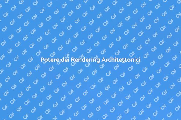 La Rivoluzione del Rendering Architettonico