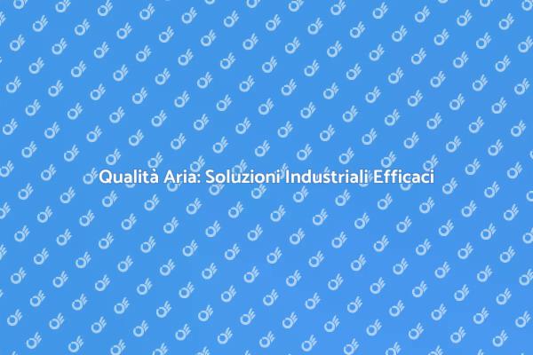 Aria Pulita nelle Aree Industriali