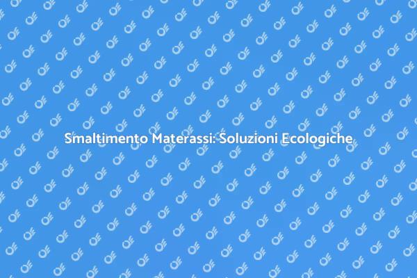 Come Liberarsi dei Materassi Vecchi