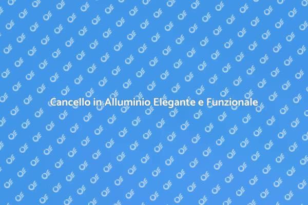 Eleganza e Funzionalità in Alluminio