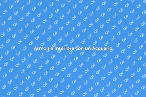 Acquario per Armonia Interiore