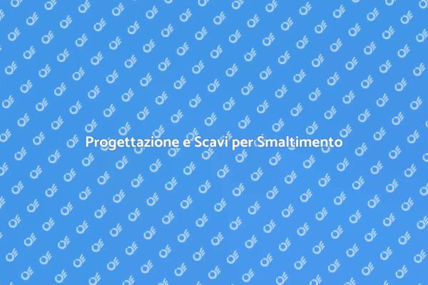 Scavi e Progettazione per Rifiuti