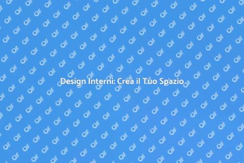 Progettare Interni: Trasforma la Casa