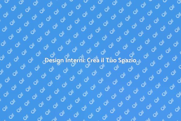 Progettazione Interni: Rinnova la Tua Casa