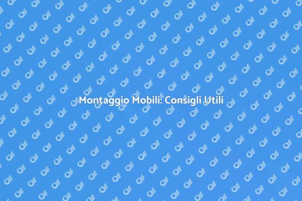 Montaggio Mobili: Facile e Veloce