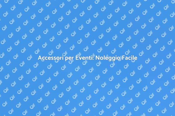 Trasforma il Tuo Evento con Accessori