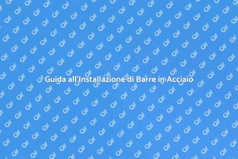 Barre in Acciaio Laminato: Installazione