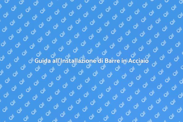 Installazione di Barre in Acciaio Laminato