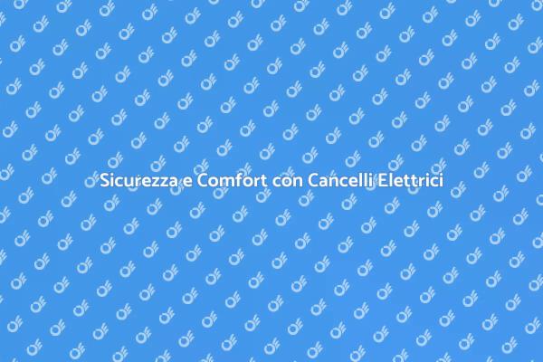 Cancelli Elettrici: Riparazione e Sicurezza