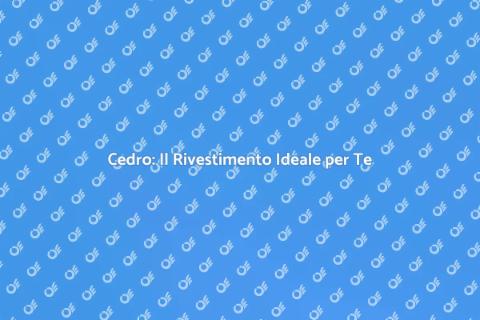 Rivestimento in Cedro: Scopri i Vantaggi