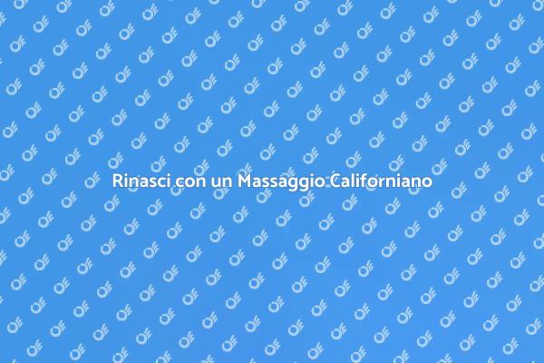 Rigenerati con un Massaggio Californiano