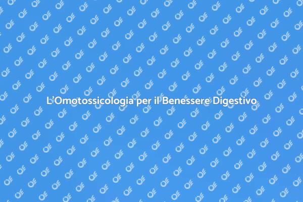 Scopri l'Omotossicologia e il Benessere