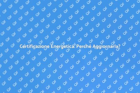 Aggiornamento Certificazione Energetica