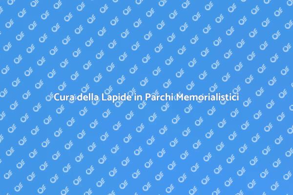 Manutenzione Lapidi: Un Gesto di Rispetto