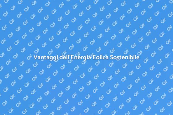 Energia Eolica: Futuro Sostenibile
