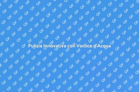 Sistema di Pulizia con Vortice d'Acqua