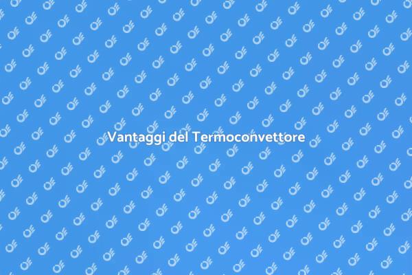 Termoconvettore: Comfort e Efficienza