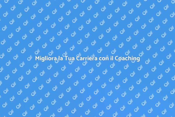 Sviluppa la Tua Carriera con il Coaching