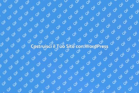 Crea il Tuo Sito Web WordPress