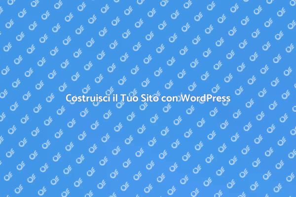 Realizza il Tuo Sito con WordPress