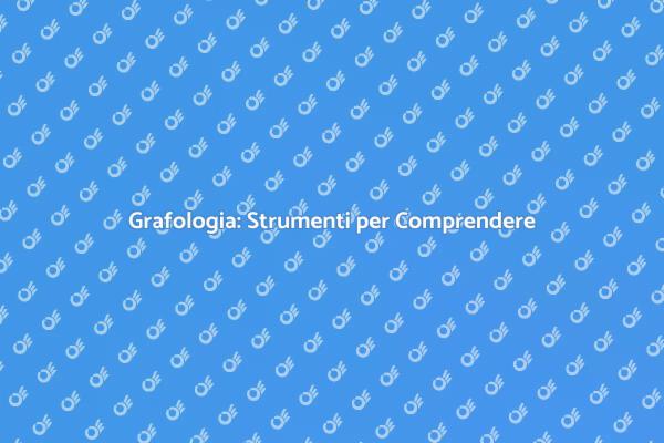 Grafologia: Analisi e Comprensione