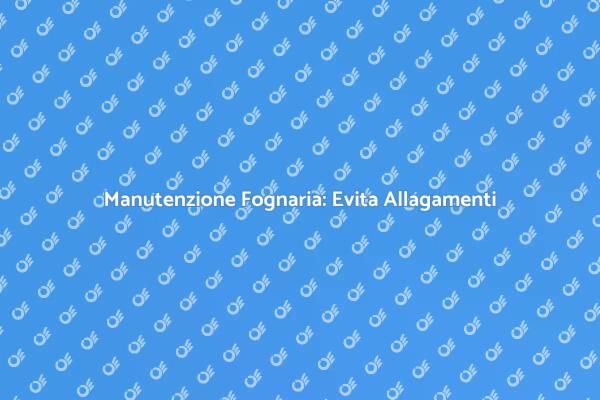 Disostruzione Fognaria: Guida Pratica