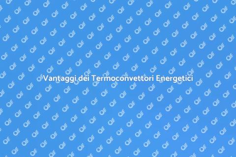 Termoconvettori: Comfort e Risparmio
