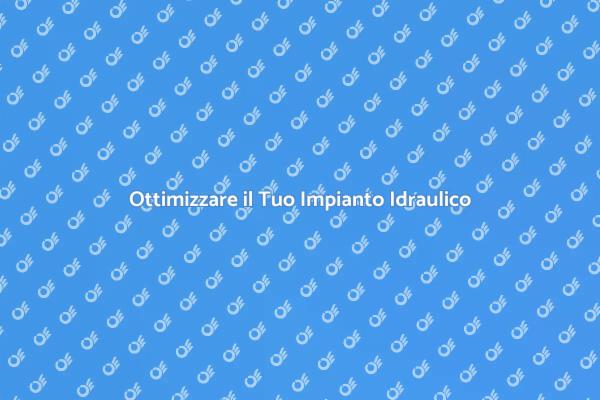 Come Rendere Efficiente l'Impianto Idraulico