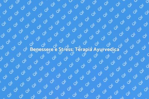 Terapia Ayurvedica: Benessere Naturale