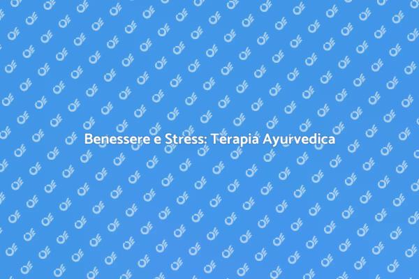 Riscopri il Benessere con l'Ayurveda