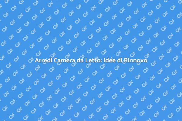 Trasforma la Tua Camera da Letto