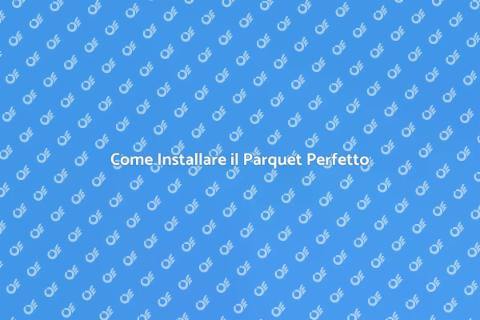 Installare il Parquet in Casa