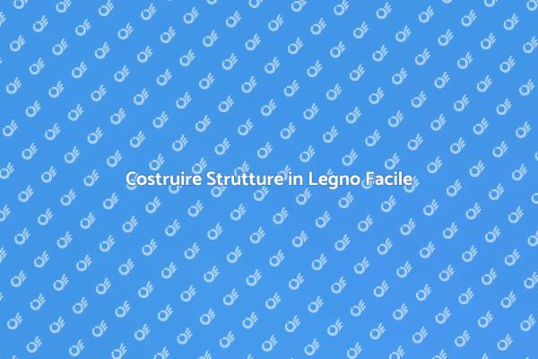 Installazione Facile di Strutture in Legno