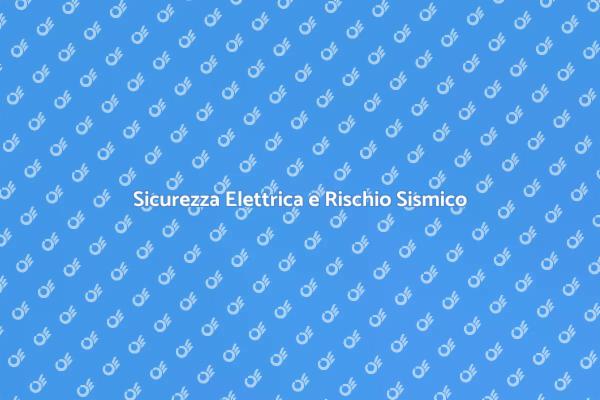 Sicurezza Impianto Elettrico Sismico