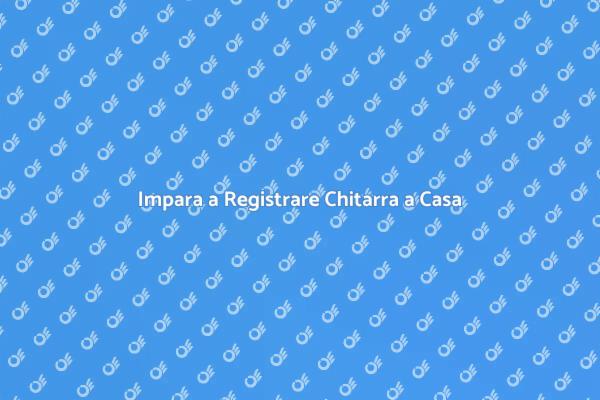 Registrazione Musicale: Corso di Chitarra