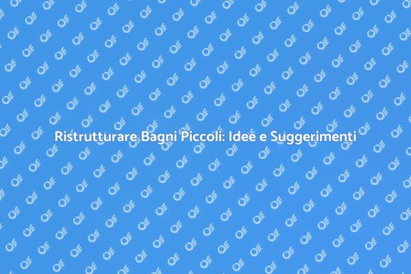 Come Ottimizzare un Bagno Piccolo
