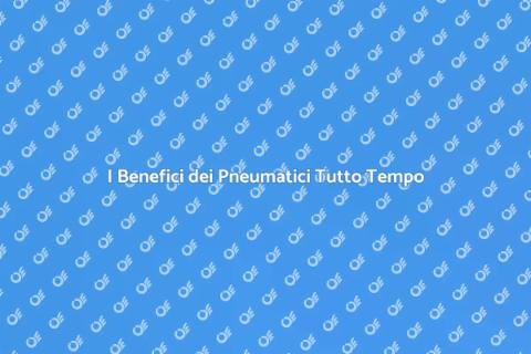 Pneumatici Tutto Tempo: Vantaggi e Scelte