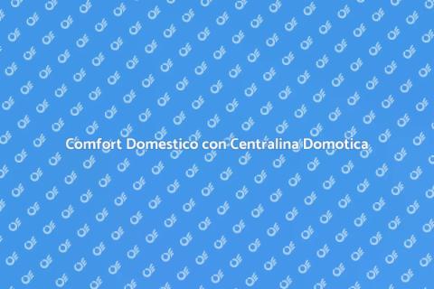 Centralina Domotica: Comfort e Controllo