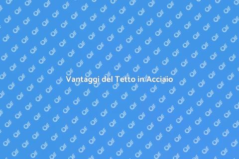 Installare Tetto in Acciaio: Guida
