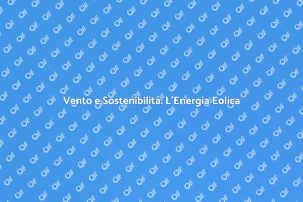 L'Innovazione dell'Energia Eolica