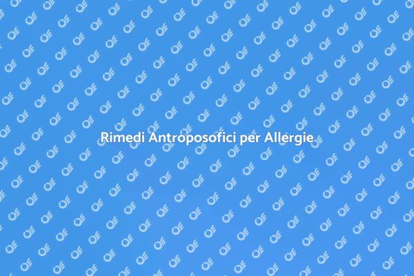 Allergie e Medicina Antroposofica