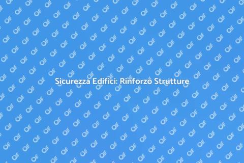 Rinforzo Strutture Portanti Edifici