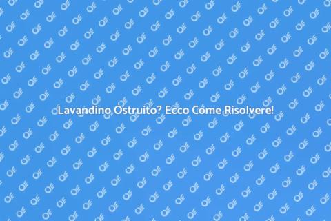 Risolvere il Lavandino Ostruito