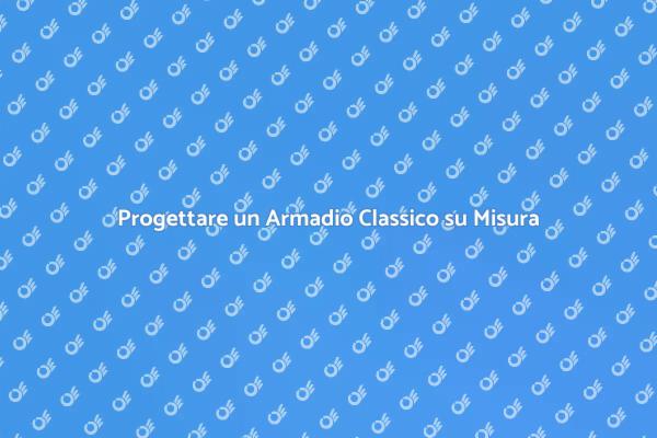 Creare Armadi Su Misura per Ogni Stile