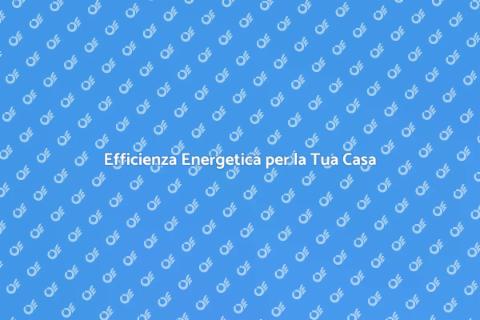 Migliora la Classe Energetica Casa