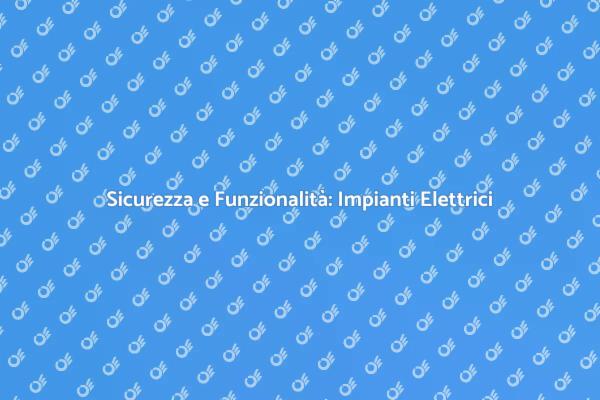 Adeguamento Elettrico per Casa Sicura