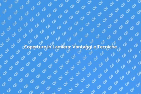 Ristrutturare con Lamiere: Scopri Come