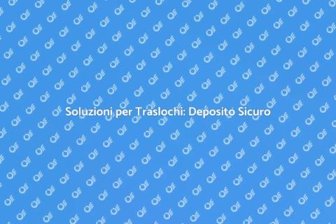 Deposito Temporaneo per Traslochi