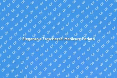 Manicure con Smalto Perlato: Eleganza