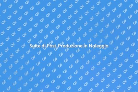 Noleggiare una Suite di Post-Produzione